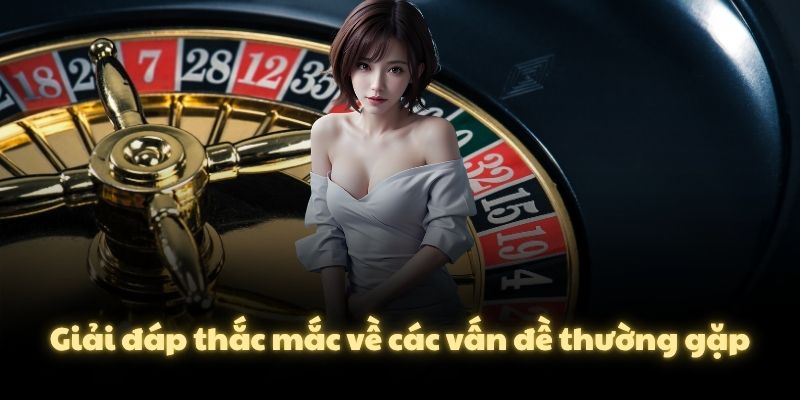 Giải đáp thắc mắc về các vấn đề thường gặp