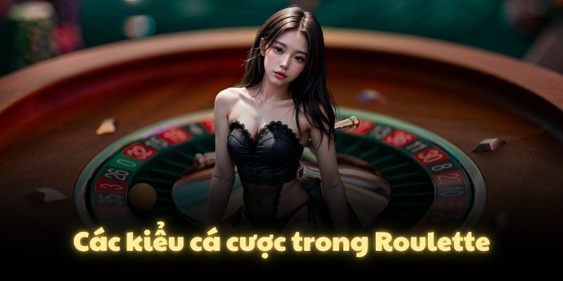 Các kiểu cá cược trong Roulette