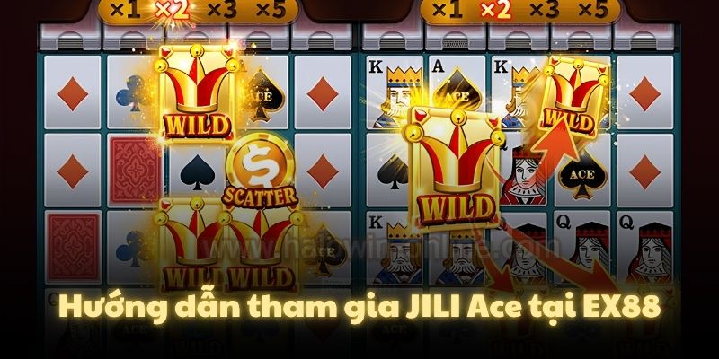 Hướng dẫn tham gia JILI Ace tại EX88