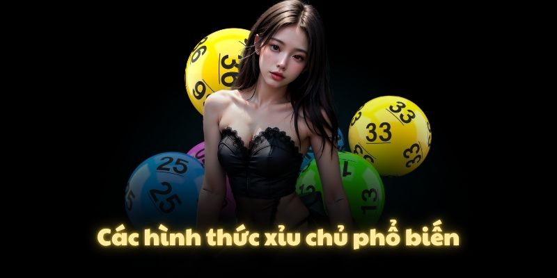 Các hình thức xỉu chủ phổ biến