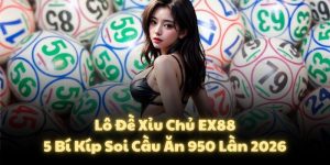 Lô Đề Xỉu Chủ EX88: 5 Bí Kíp Soi Cầu Ăn 950 Lần 2026